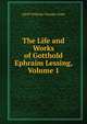 The Life and Works of Gotthold Ephraim Lessing, Volume 1, Adolf Wilhelm Theodor Stahr 