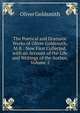 The Poetical and Dramatic Works of Oliver Goldsmith, M.B.: Now First Collected. with an Account of the Life and Writings of the Author, Volume 2, Goldsmith Oliver 