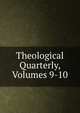 Theological Quarterly, Volumes 9-10, 