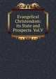 Evangelical Christendom: its State and Prospects Vol.V., 