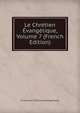 Le Chretien Evangelique, Volume 7 (French Edition), Union Des Chretiens evangeliques 
