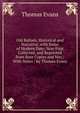 Old Ballads, Historical and Narrative, with Some of Modern Date; Now First Collected, and Reprinted from Rare Copies and Mss.: With Notes / by Thomas Evans, Thomas Evans 