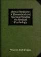 Mental Medicine: A Theoretical and Practical Treatise On Medical Psychology, Warren Felt Evans 
