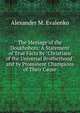 The Message of the Doukhobors: A Statement of True Facts by "Christians of the Universal Brotherhood" and by Prominent Champions of Their Cause, Alexander M. Evalenko 