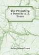 The Phylactery, a Poem By A. B. Evans., Arthur Benoni Evans 