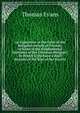 An Exposition of the Faith of the Religious Society of Friends, in Some of the Fundamental Doctrines of the Christian Religion: To Which Is Prefixed a Brief Account of the Rise of the Society, Thomas Evans 