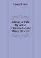 Zaida: A Tale In Verse of Granada; and Minor Poems, Lewis Evans 