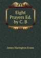 Eight Prayers Ed. by C. B, James Harington Evans 