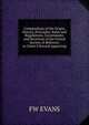 Compendium of the Origin, History, Principles, Rules and Regulations, Government, and Doctrines of the United Society of Believers in Christ'S Second Appearing., FW EVANS 