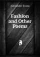 Fashion and Other Poems, Alexander Evans 