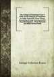 The College of Freshman'S Don'T Book: In the Interests of Freshmen at Large, Especially Those Whose Remaining at Large Uninstructed & Unguided Appears . These Remarks and Hints Are Set Forth, George Fullerton Evans 
