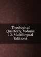 Theological Quarterly, Volume 10 (Multilingual Edition), 