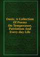 Oasis; A Collection Of Poems On Temperance, Patriotism And Every-day Life, 