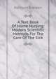 A Text Book Of Home Nursing: Modern Scientific Methods For The Care Of The Sick, Harrison Eveleen 