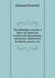 The Rebellion record: a diary of American events with documents, narratives, illustrative incidents, poetry, etc, Everett, Edward, 1794-1865 
