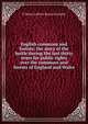 English commons and forests; the story of the battle during the last thirty years for public rights over the commons and forests of England and Wales, G Shaw-Lefevre Baron Eversley 