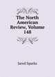 The North American Review, Volume 148, Sparks, Jared, 1789-1866. fmo 