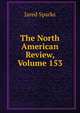 The North American Review, Volume 153, Sparks, Jared, 1789-1866. fmo 