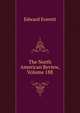 The North American Review, Volume 188, Everett, Edward, 1794-1865 
