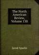 The North American Review, Volume 138, Sparks, Jared, 1789-1866. fmo 