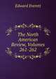 The North American Review, Volumes 261-262, Everett, Edward, 1794-1865 