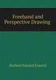 Freehand and Perspective Drawing ., Herbert Edward Everett 