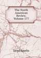 The North American Review, Volume 177, Sparks, Jared, 1789-1866. fmo 