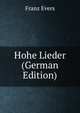 Hohe Lieder (German Edition), Franz Evers 