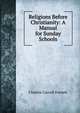 Religions Before Christianity: A Manual for Sunday Schools, Charles Carroll Everett 