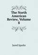 The North American Review, Volume 8, Sparks, Jared, 1789-1866. fmo 