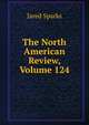 The North American Review, Volume 124, Sparks, Jared, 1789-1866. fmo 