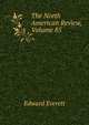 The North American Review, Volume 85, Everett, Edward, 1794-1865 