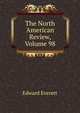 The North American Review, Volume 98, Everett, Edward, 1794-1865 