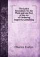 The Lady's Recreation: Or, the Third and Last Part of the Art of Gardening Improv'd. Containing, Charles Evelyn 