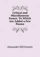 Critical and Miscellaneous Essays: To Which Are Added a Few Poems, Alexander Hill Everett 