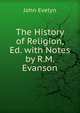 The History of Religion, Ed. with Notes by R.M. Evanson, Evelyn, John, 1620-1706 