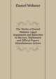 The Works of Daniel Webster: Legal Arguments and Speeches to the Jury. Diplomatic and Official Papers. Miscellaneous Letters, Webster, Daniel 