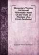 Elementary Treatise On Natural Philosophy: Based On the Traite De Physique of A. Privat-Deschanel, Augustin Privat-Deschanel 