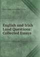 English and Irish Land Questions: Collected Essays, Baron George Shaw-Lefevre Eversley 