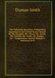 The Nebraska Question: Comprising Speeches in the United States Senate by Mr. Douglas, Mr. Chase, Mr. Smith, Mr. Everett, Mr. Wade, Mr. Badger,mr. . Compromise, Daniel Webster's Memorial in R, Truman Smith 