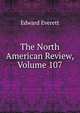 The North American Review, Volume 107, Everett, Edward, 1794-1865 