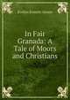 In Fair Granada: A Tale of Moors and Christians, Evelyn Everett-Green 