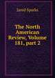 The North American Review, Volume 181, part 2, Sparks, Jared, 1789-1866. fmo 