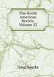 The North American Review, Volume 53, Sparks, Jared, 1789-1866. fmo 