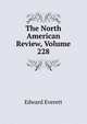 The North American Review, Volume 228, Everett, Edward, 1794-1865 