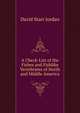 A Check-List of the Fishes and Fishlike Vertebrates of North and Middle America, David Starr Jordan 