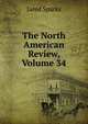 The North American Review, Volume 34, Sparks, Jared, 1789-1866. fmo 