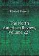 The North American Review, Volume 227, Everett, Edward, 1794-1865 