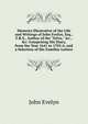 Memoirs Illustrative of the Life and Writings of John Evelyn, Esq., F.R.S., Author of the "Sylva," &c., &c: Comprising His Diary, from the Year 1641 to 1705-6, and a Selection of His Familiar Letters, Evelyn, John, 1620-1706 