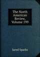 The North American Review, Volume 199, Sparks, Jared, 1789-1866. fmo 